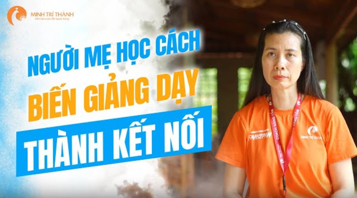 Mẹ Học Cách Biến Giảng Dạy Thành Kết Nối, Biến Áp Lực Thành Yêu Thương