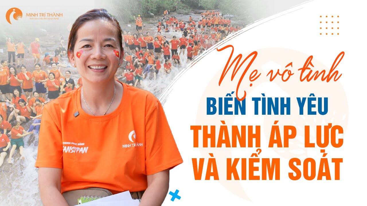 Mẹ vô tình biến tình yêu thành áp lực và kiểm soát