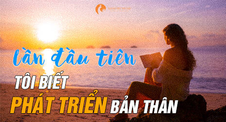 Lần đầu tiên tôi biết phát triển bản thân