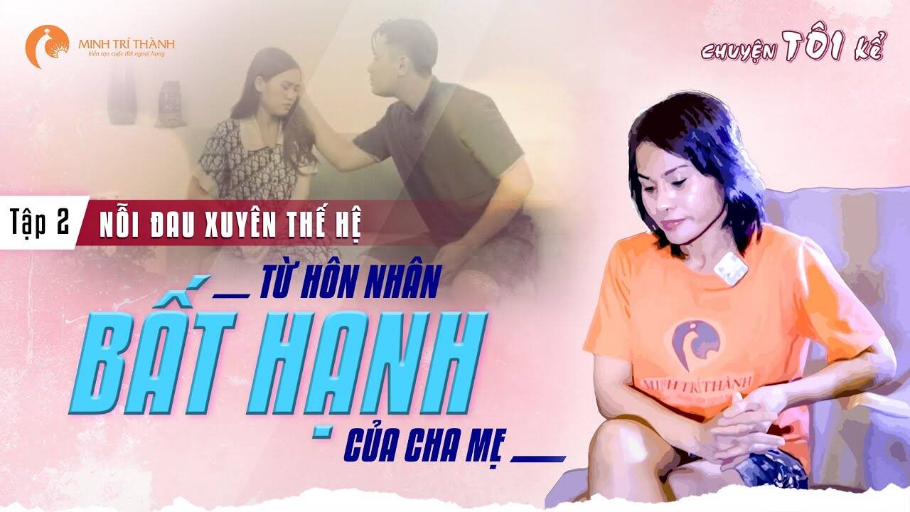 Nỗi đau xuyên thế hệ từ hôn nhân bất hạnh của cha mẹ