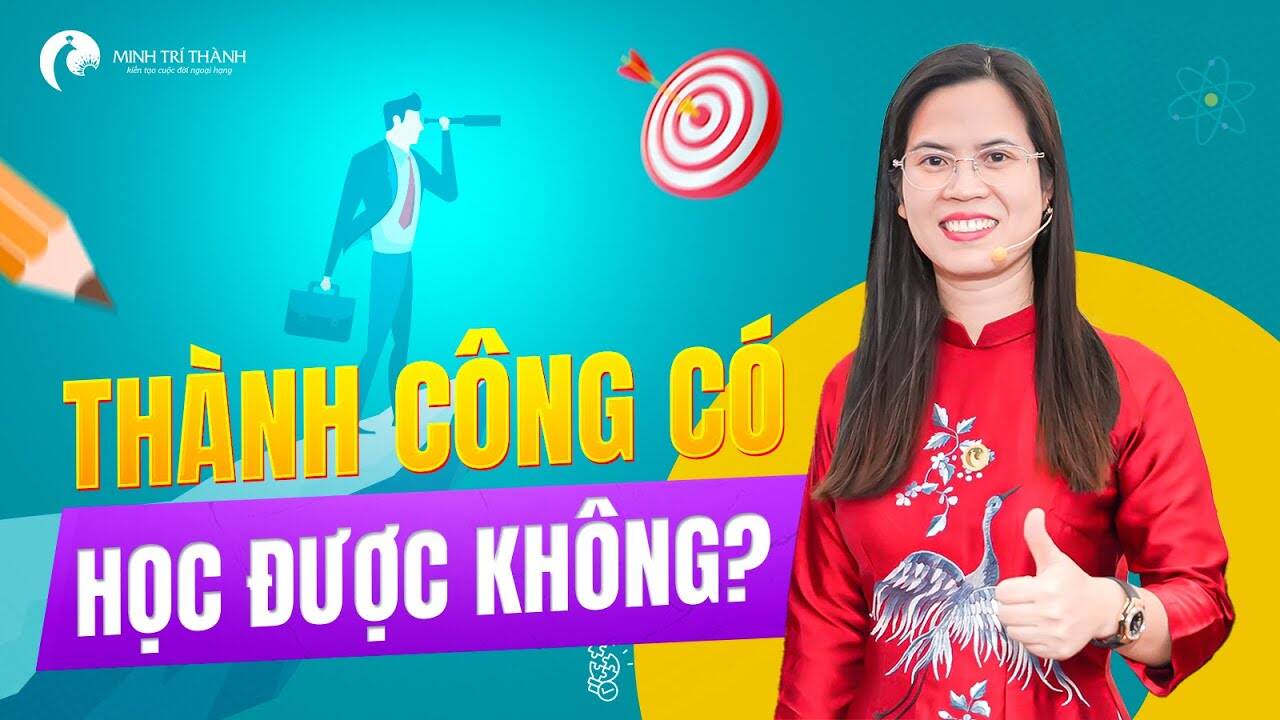 Thành công có thể học được chỉ cần bạn biết và thực hành điều này