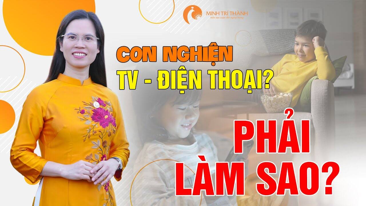 Nguyên nhân thật sự và điều cha mẹ cần làm khi con nghiện TV điện thoại