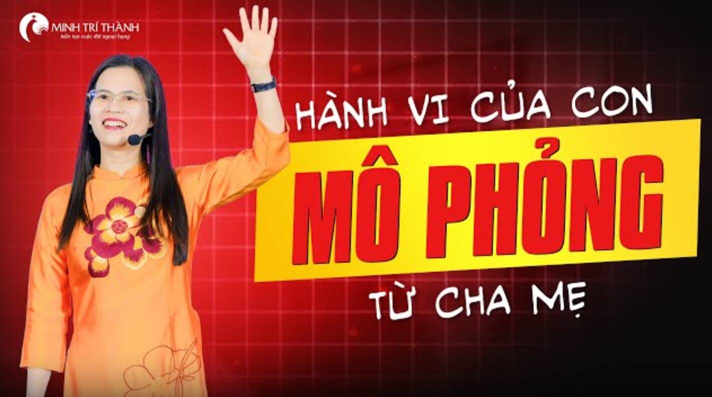 Hành Vi Của Con Mô Phỏng Từ Cha Mẹ - Hiểu Để Dạy Con Tốt Hơn