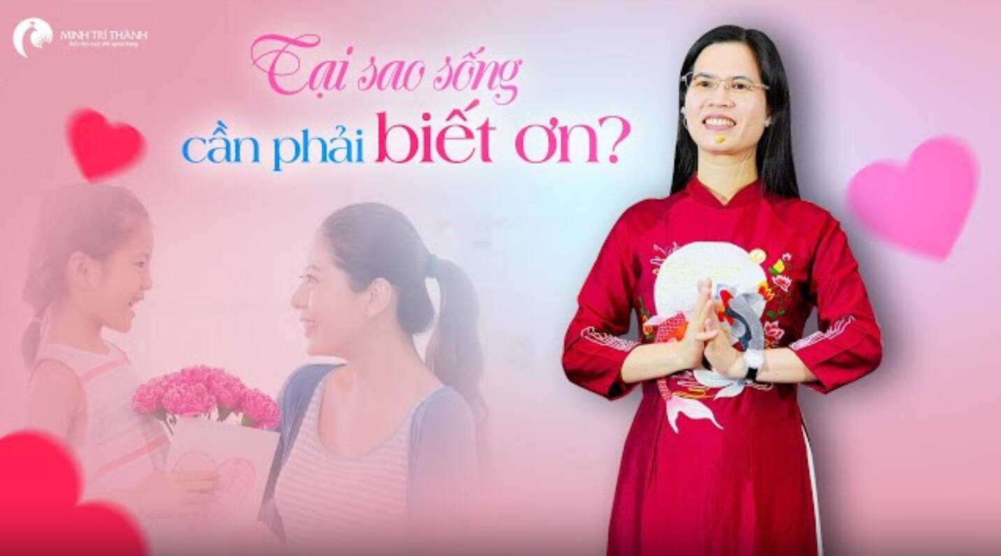 Tại Sao Sống Lại Cần Phải Biết Ơn Và Làm Sao Để Thực Hành Được Điều Đó?
