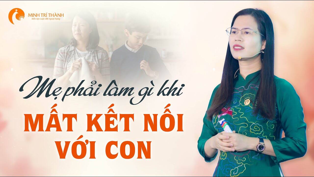 Mẹ phải làm gì khi mất kết nối với con?