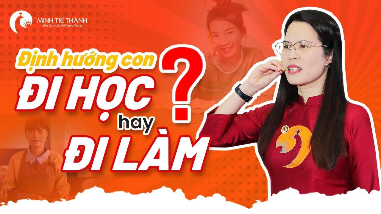 Định hướng cho con đi học hay đi làm - Lựa chọn nào tốt nhất cho con