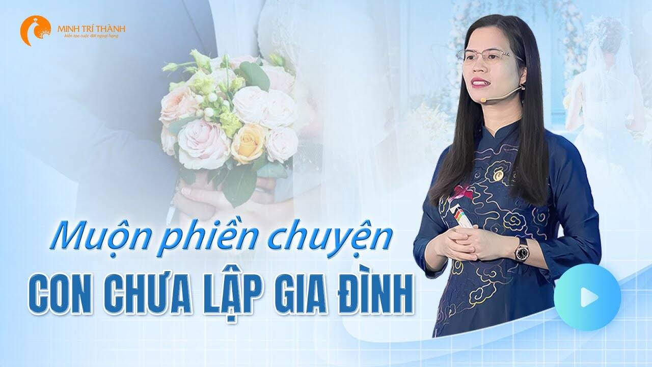 Con đến tuổi vẫn chưa lập gia đình? Cha mẹ cần nghe điều này trước khi lo lắng