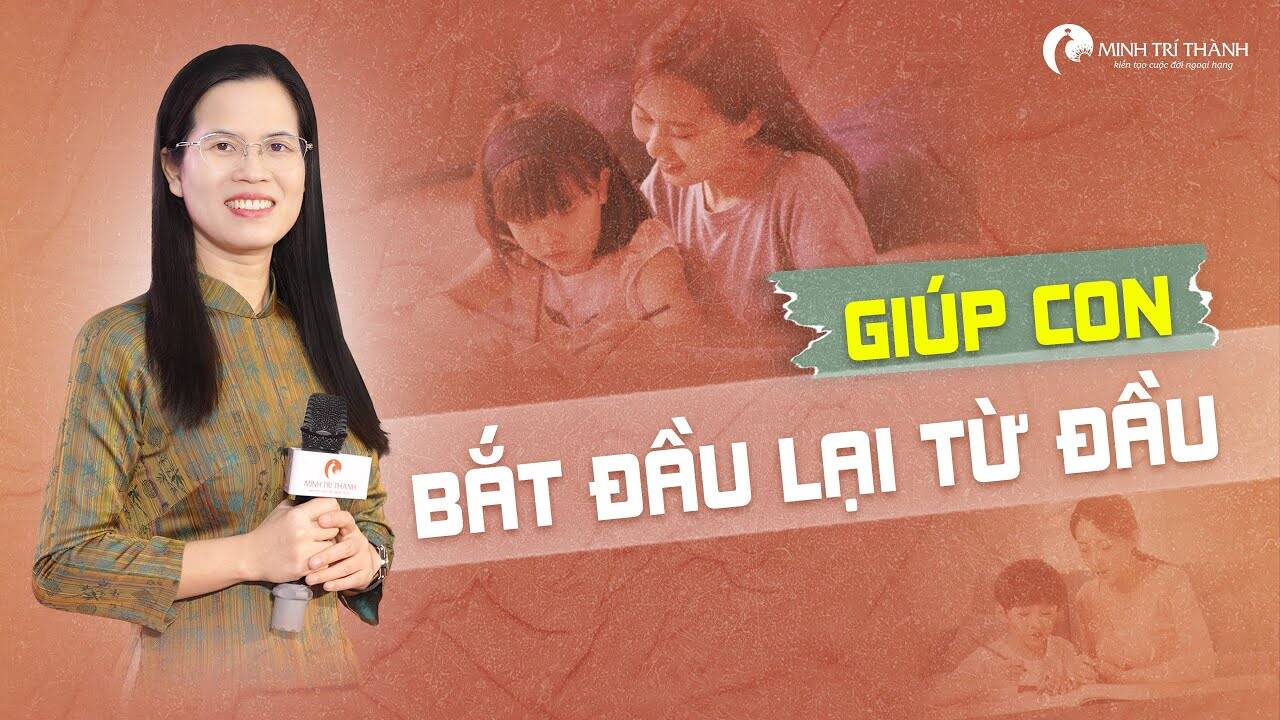Cha mẹ nên làm gì để giúp con bắt đầu lại từ đầu?